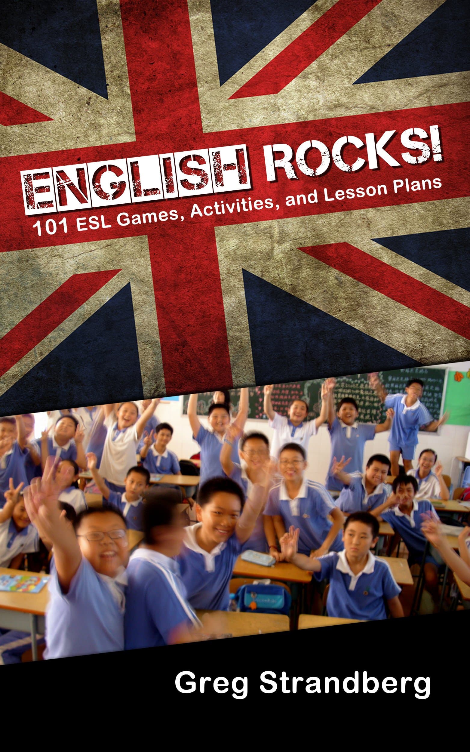 English Rocks! 101 ESL Games, Activities, and Lesson Plans (Teaching English Abroad Book 1)
