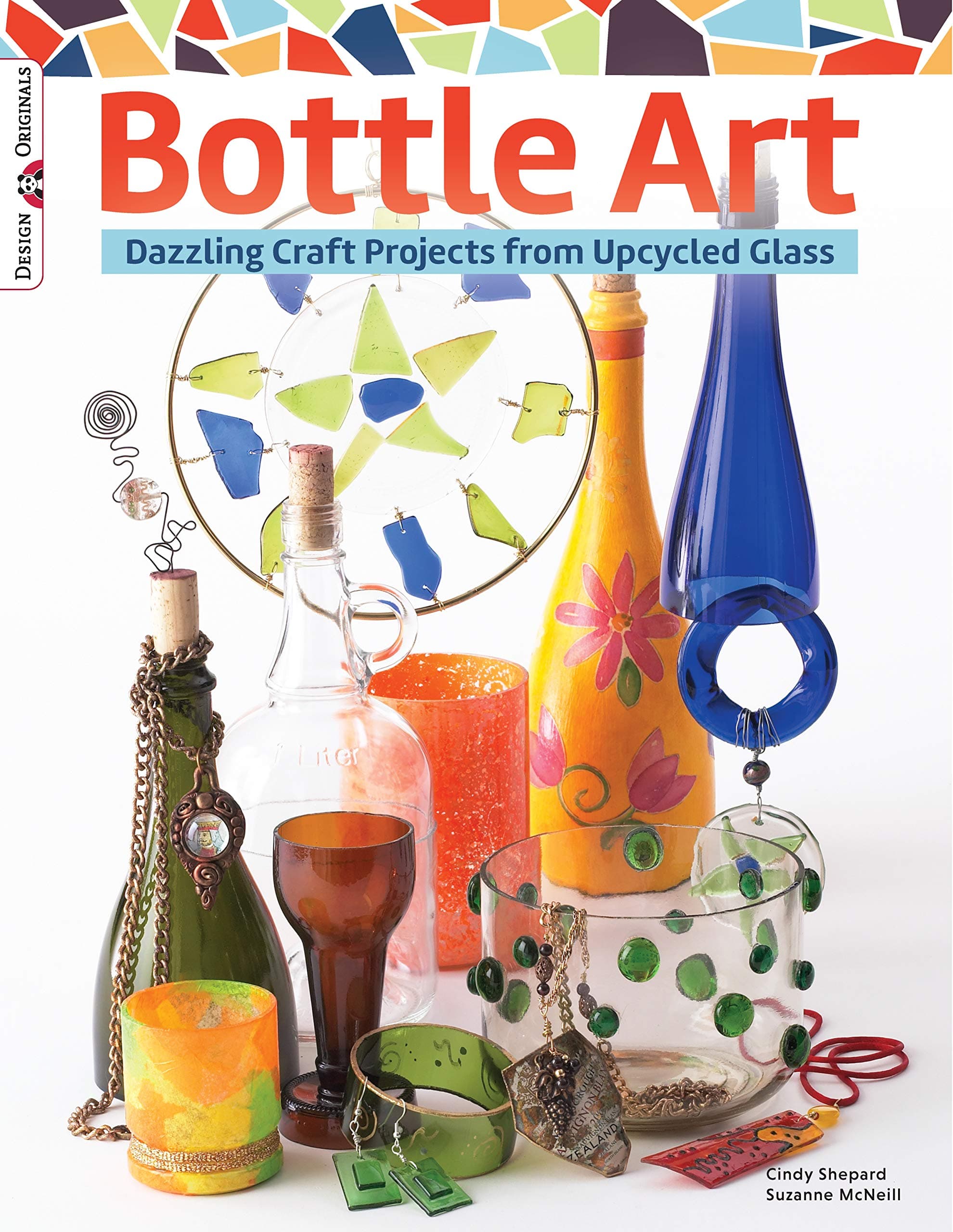 Bottle Art: Dazzling Craft Projects from Upcycled Glass (Design Originals)