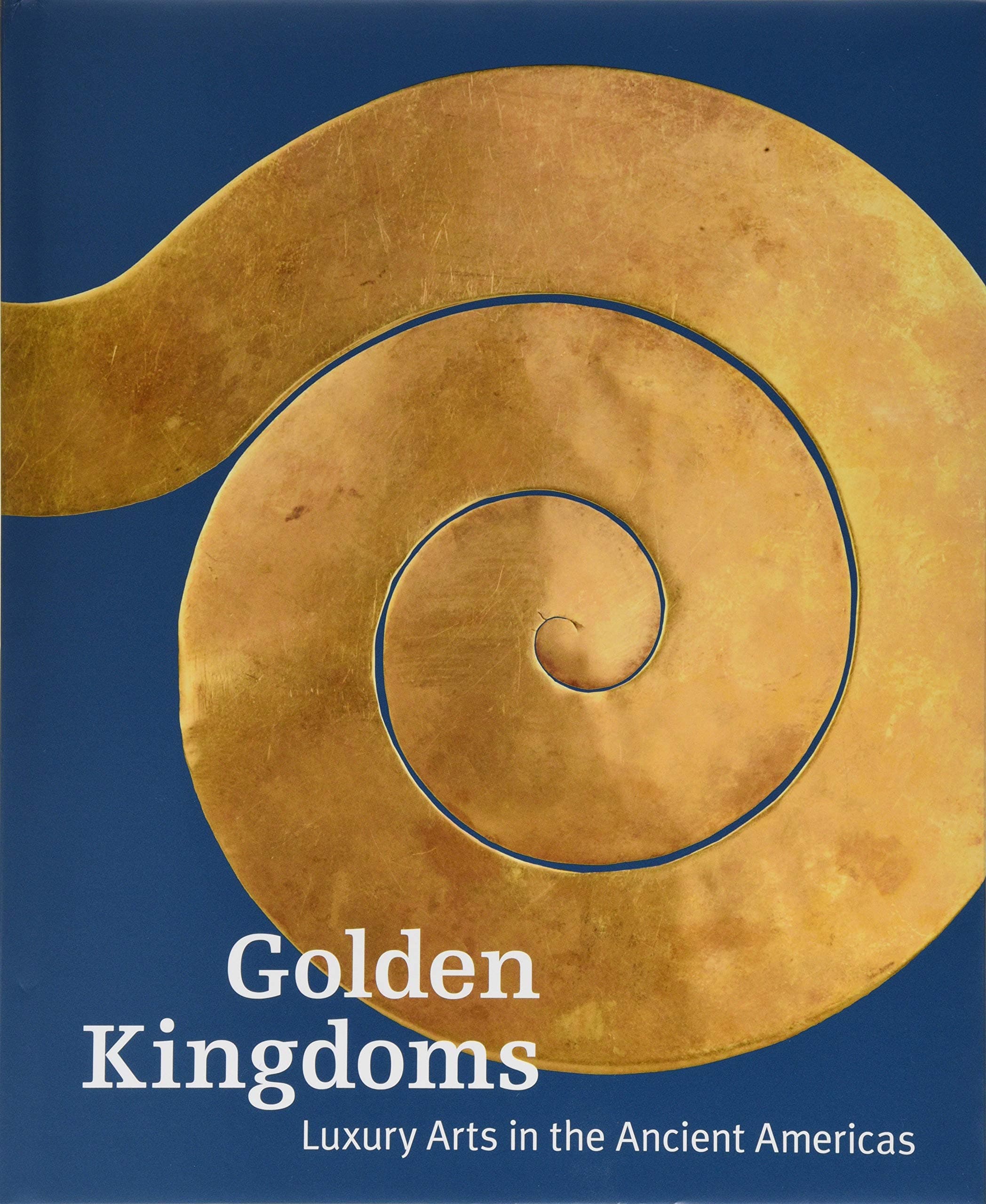 Golden Kingdoms – Luxury Arts in the Ancient Americas (Getty Publications –)