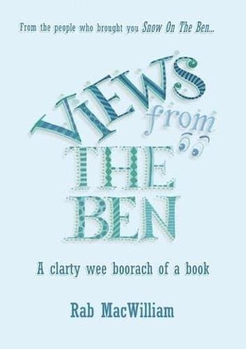 Views from the Ben: A Clarty Wee Boorach of a Book