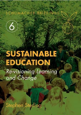 Sustainable Education: Re-Visioning Learning and Change (Schumacher Briefings)