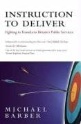Instruction to Deliver: Fighting to Transform Britain's Public Services Paperback – 22 May 2008