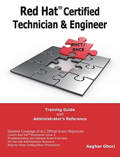 Red Hat Certified Technician & Engineer (RHCT and RHCE) Training Guide and Administrator's Reference, RHEL 5