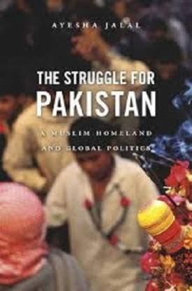 The Struggle for Pakistan – A Muslim Homeland and Global Politics Paperback – 18 March 2020