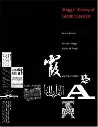 History of Graphic Design Fourth (4th) Edition- By Philip B. Meggs and Alston W. Purvis