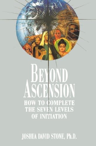 Beyond Ascension: How to Complete the Seven Levels of Initiation