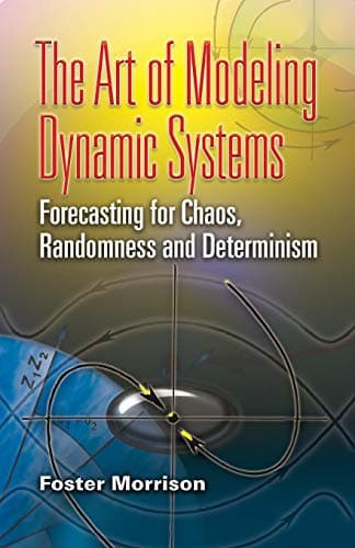 The Art of Modeling Dynamic Systems: Forecasting for Chaos, Randomness and Determinism (Dover Books on Computer Science)