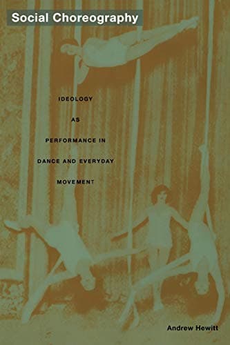Social Choreography: Ideology as Performance in Dance and Everyday Movement (Post-Contemporary Interventions) Paperback – April 8, 2005
