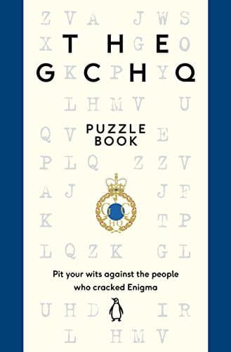 The GCHQ Puzzle Book: Pit Your Wits Against the People Who Cracked Engima