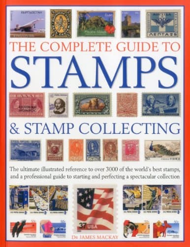 The Complete Guide to Stamps & Stamp Collecting: The ultimate illustrated reference to over 3000 of the world's best stamps, and a professional guide ... and perfecting a spectacular collection Paperback – March 16, 2012