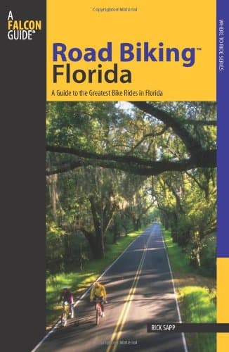 Road Biking™ Florida: A Guide To The Greatest Bike Rides In Florida (Road Biking Series)