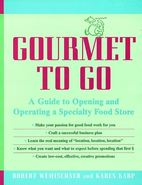 Gourmet to Go: A Guide to Opening and Operating a Specialty Food Store Hardcover – October 1, 1997