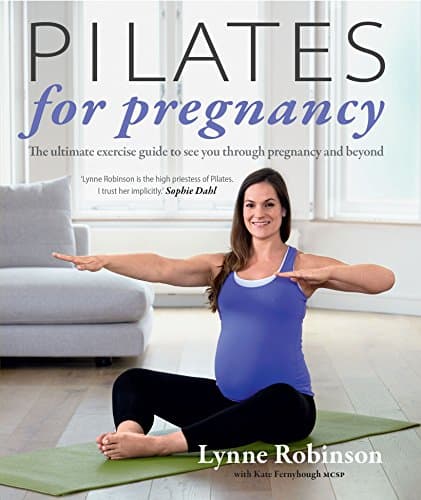 Pilates for Pregnancy: The ultimate exercise guide to see you through pregnancy and beyond Kindle Edition
