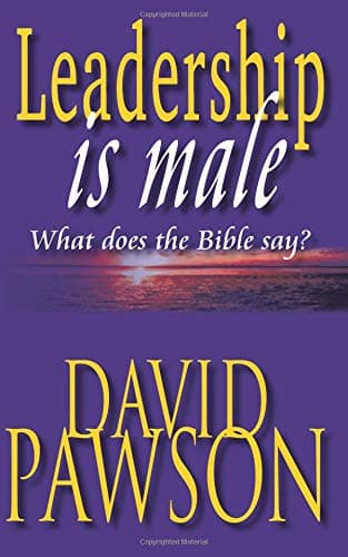Leadership is Male: What Does the Bible Say? Paperback – February 20, 2009