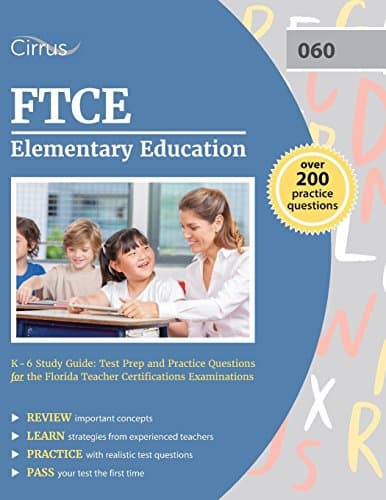 FTCE Elementary Education K-6 Study Guide: Test Prep and Practice Questions for the Florida Teacher Certifications Examinations