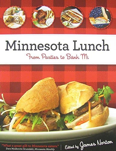 Minnesota Lunch: From Pasties to Banh Mi Paperback – March 15, 2011