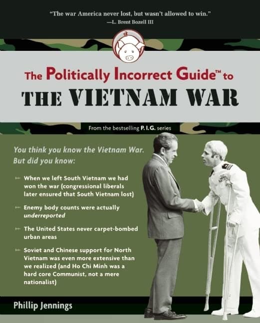 The Politically Incorrect Guide to the Vietnam War (The Politically Incorrect Guides)