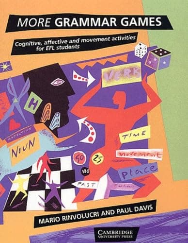 More Grammar Games: Cognitive, Affective and Movement Activities for EFL Students