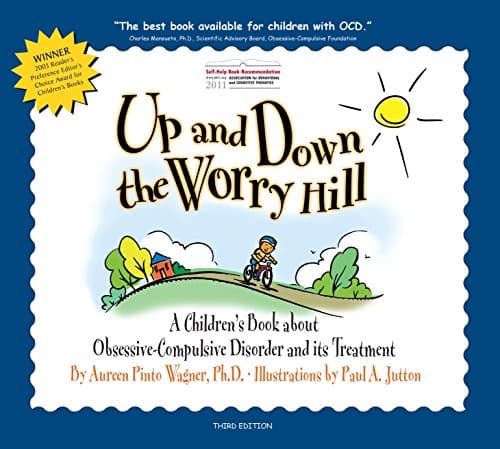 Up and Down the Worry Hill: A Children's Book about Obsessive-Compulsive Disorder and its Treatment Paperback – August 21, 2013