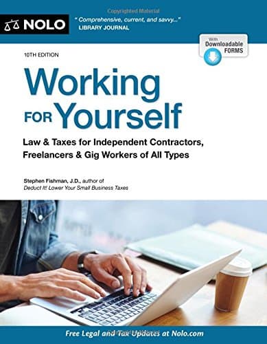 Working for Yourself: Law & Taxes for Independent Contractors, Freelancers & Gig Workers of All Types Tenth Edition