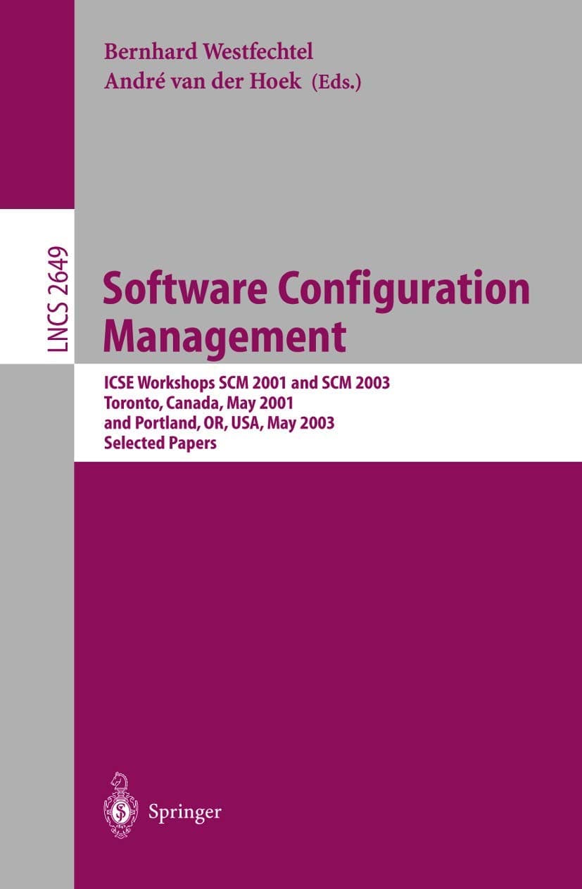Software Configuration Management: ICSE Workshops SCM 2001 and SCM 2003, Toronto, Canada, May 14-15, 2001, and Portland, OR, USA, May 9-10, 2003. ... (Lecture Notes in Computer Science, 2649)