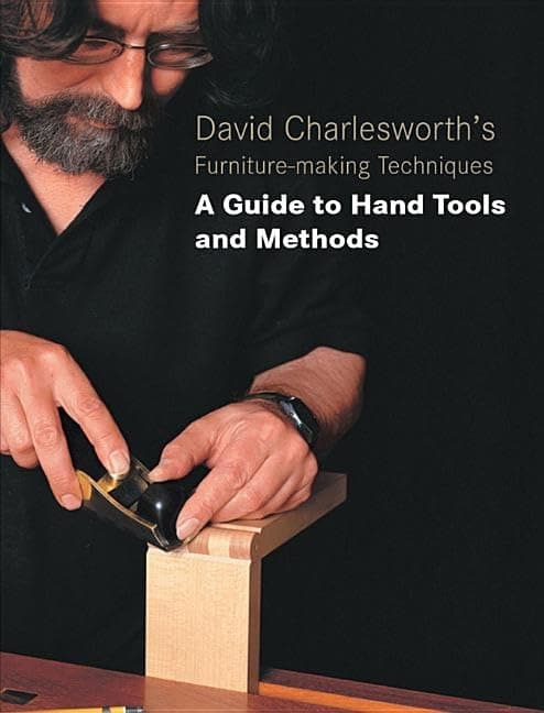 David Charlesworth's Furniture-Making Techniques: A Guide to Hand Tools and Methods Paperback – September 1, 2006