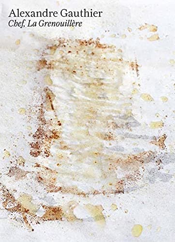 Alexandre Gauthier: Chef, La Grenouillère Hardcover – September 9, 2014