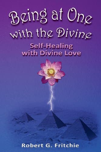 Being at One with the Divine by Robert G. Fritchie (2013-11-29)