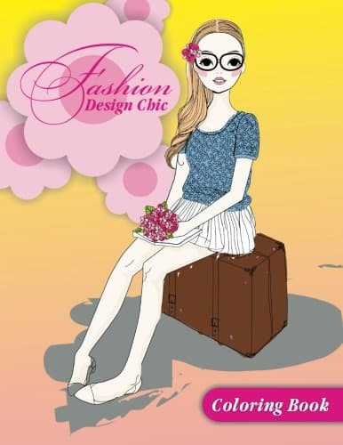Fashion Design Chic Coloring Book (Fashion & Other Fun Coloring Books For Adults, Teens, & Girls) Paperback – October 3, 2014
