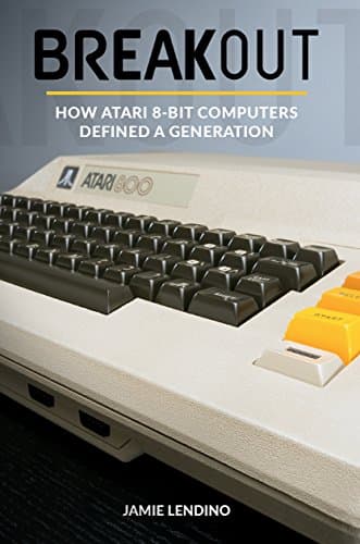 Breakout: How Atari 8-Bit Computers Defined a Generation Kindle Edition
