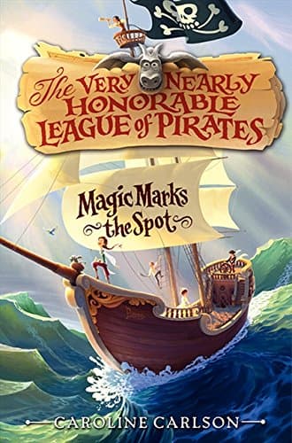 Magic Marks the Spot (Very Nearly Honorable League of Pirates, 1) Hardcover – Deckle Edge, September 10, 2013