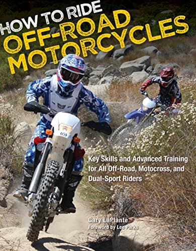 How to Ride Off-Road Motorcycles: Key Skills and Advanced Training for All Off-Road, Motocross, and Dual-Sport Riders Kindle Edition