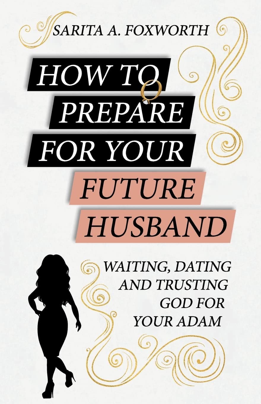 How to Prepare for Your Future Husband: Waiting, Dating and Trusting God for Your Adam Paperback – June 15, 2018