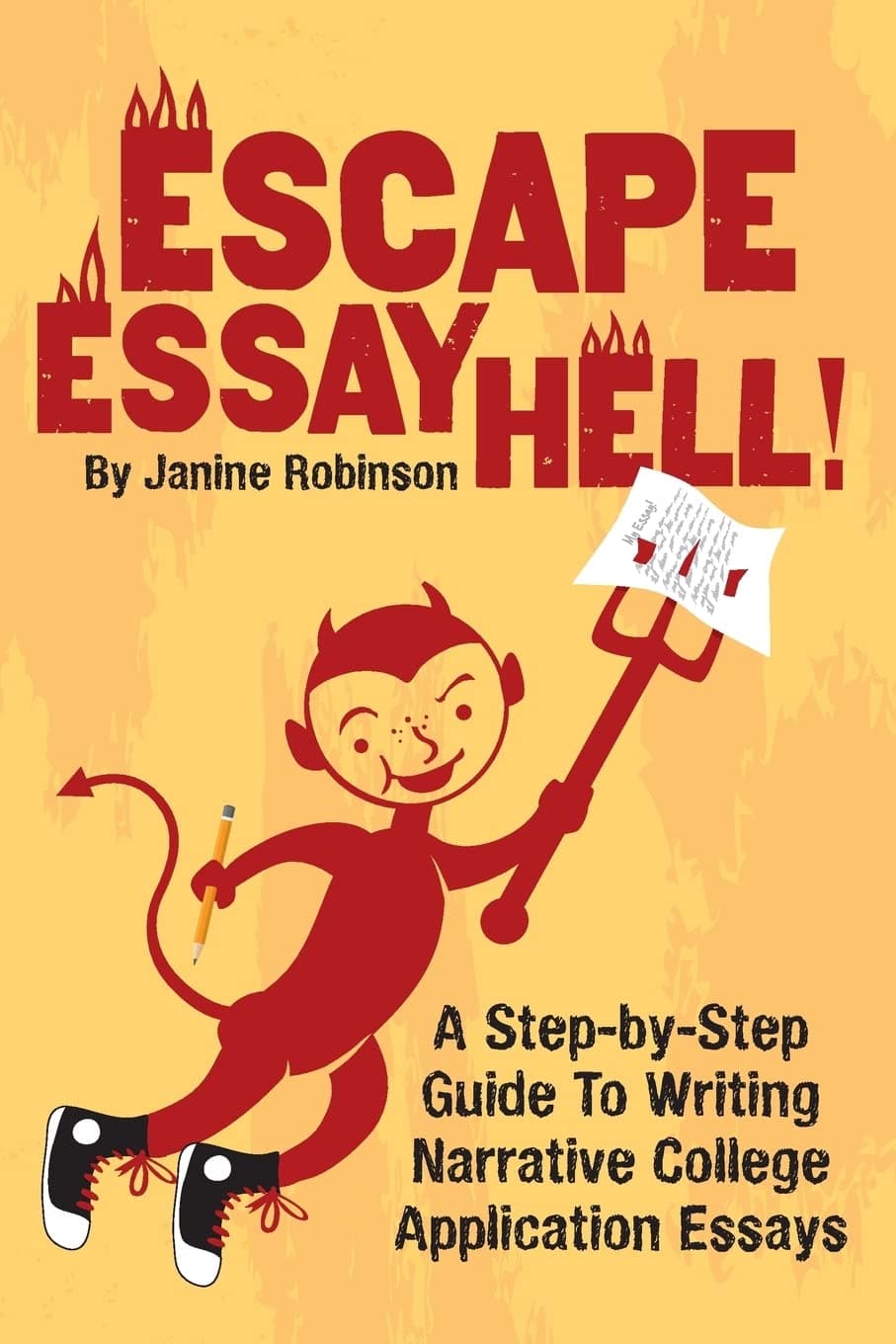 Escape Essay Hell!: A Step-by-Step Guide to Writing Narrative College Application Essays Paperback – November 3, 2013