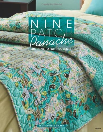 Nine Patch Panache: 40+ Nine-Patch Projects