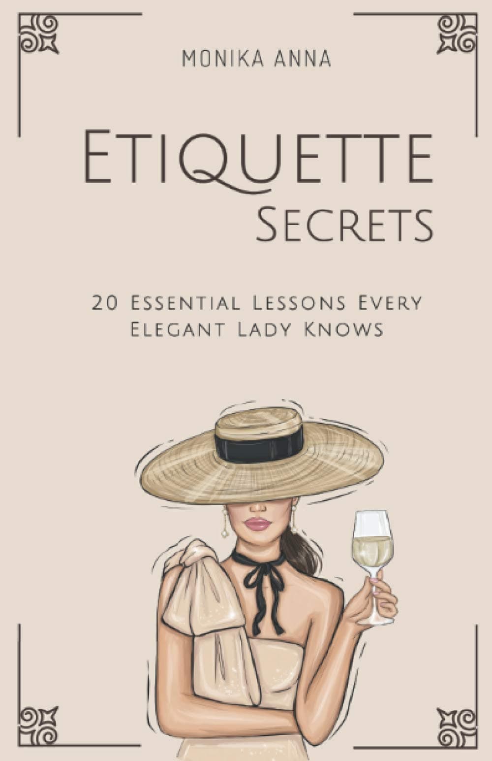 Etiquette Secrets: 20 Essential Lessons Every Elegant Lady Knows Paperback – 21 Aug. 2020