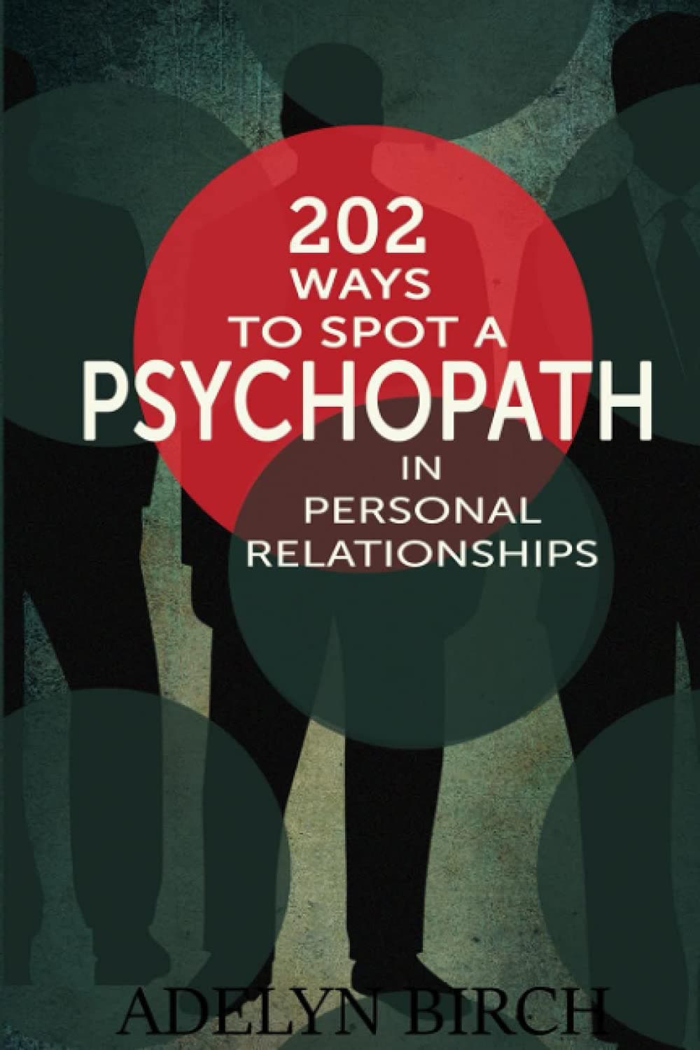 202 Ways To Spot A Psychopath In Personal Relationships Paperback – January 1, 2016