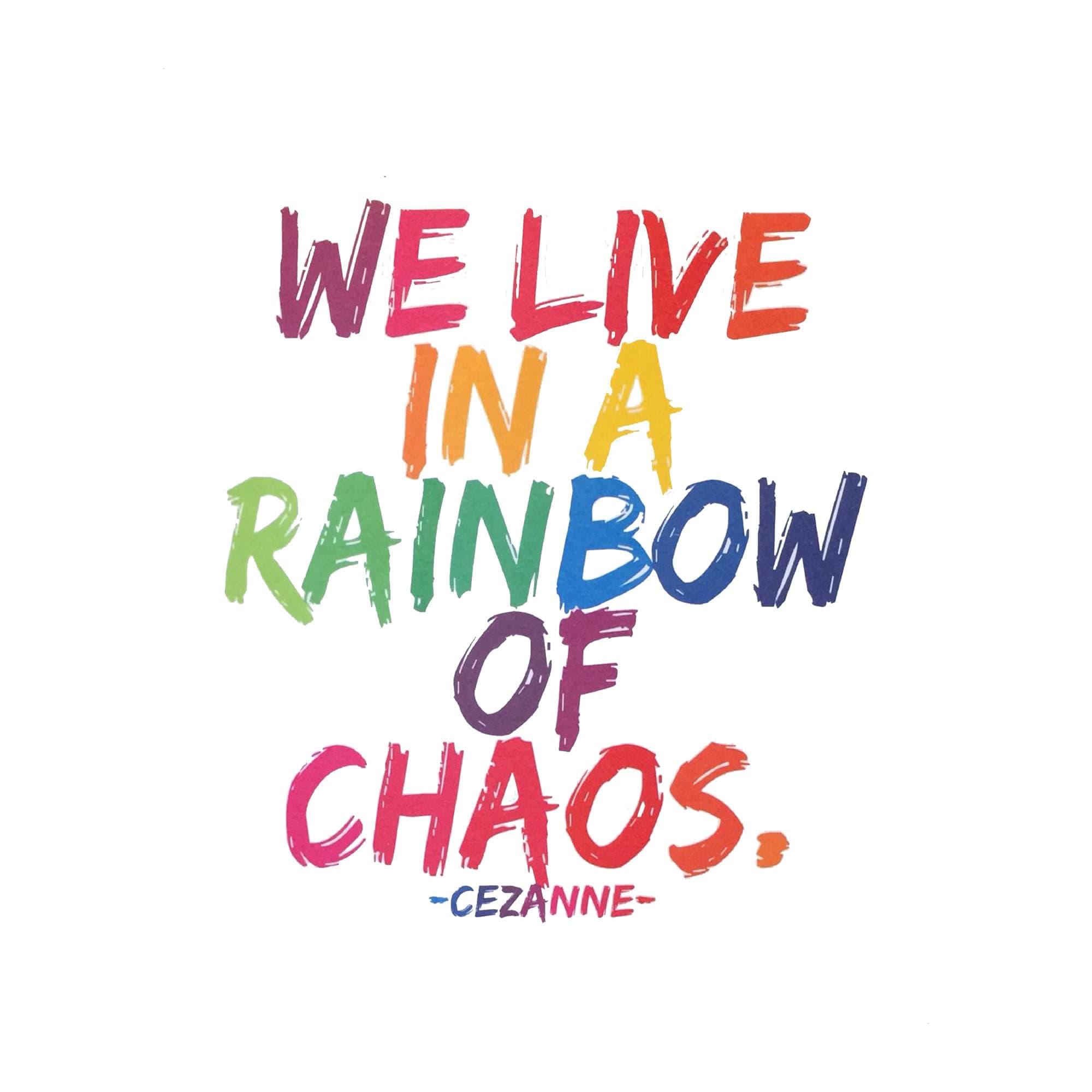 We Live in a Rainbow of Chaos - Cezanne Quotes Wall Art - Motivational Design Wall Art Print - Modern Typographic Wall Decor Perfect for Living Room, Home Decor, or Room Decor. Unframed - 8 x 10
