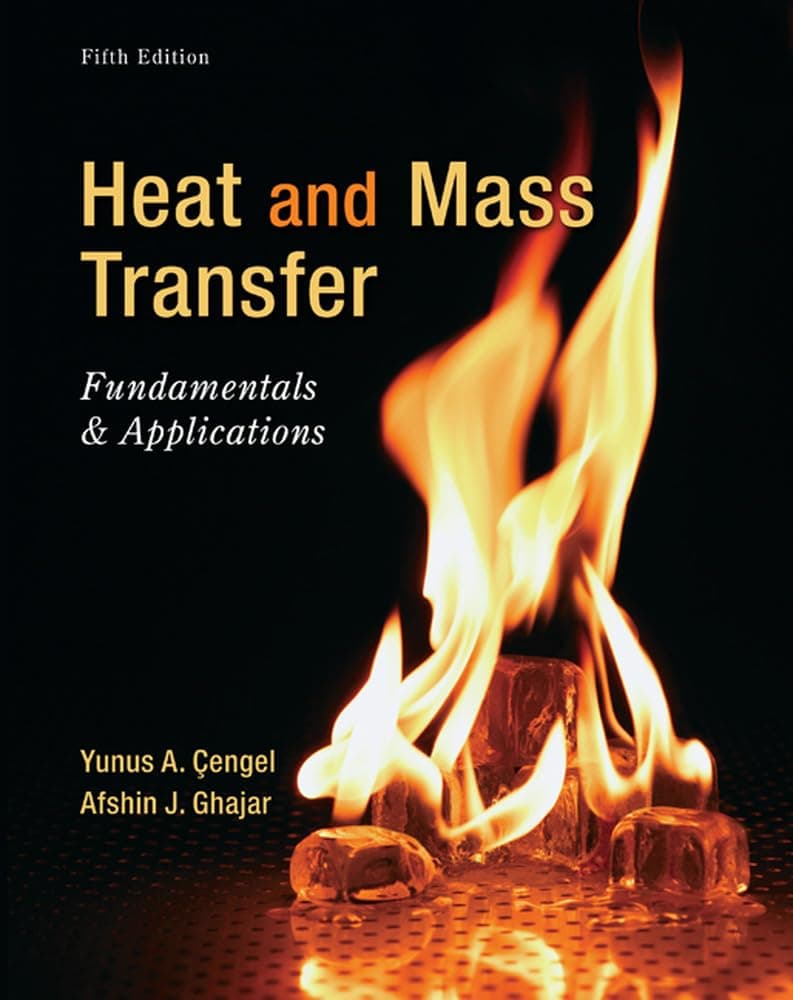 Heat and Mass Transfer: Fundamentals and Applications (MECHANICAL ENGINEERING)