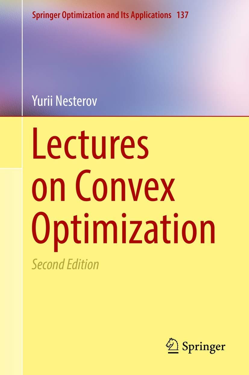 Lectures on Convex Optimization (Springer Optimization and Its Applications, 137)