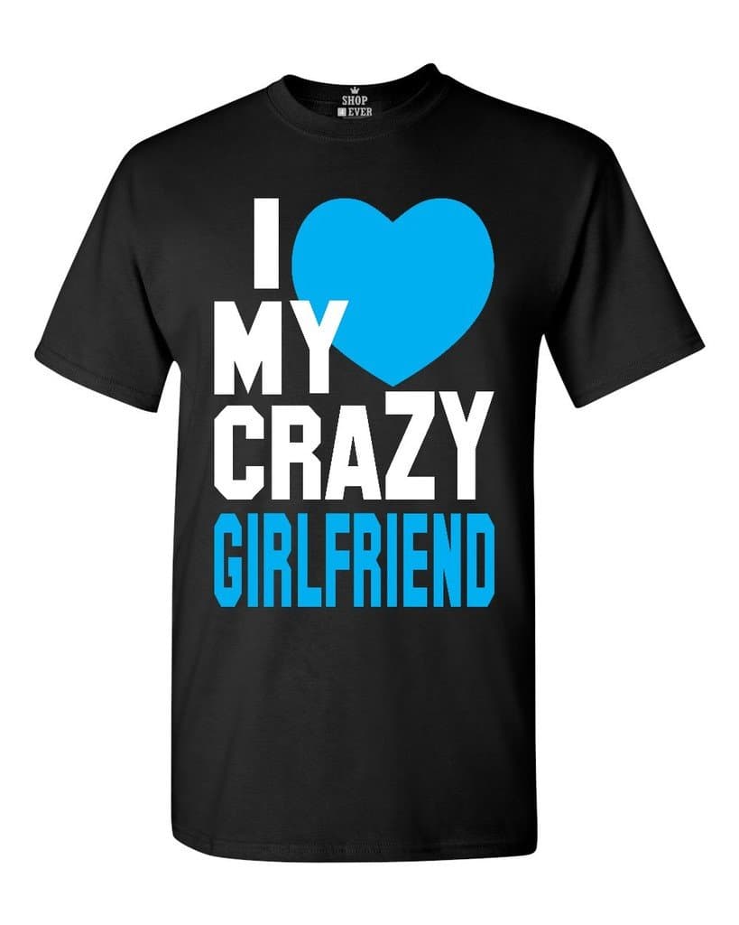 I Love My Crazy Girlfriend Unisex T-Shirt Couple Shirts Medium Black