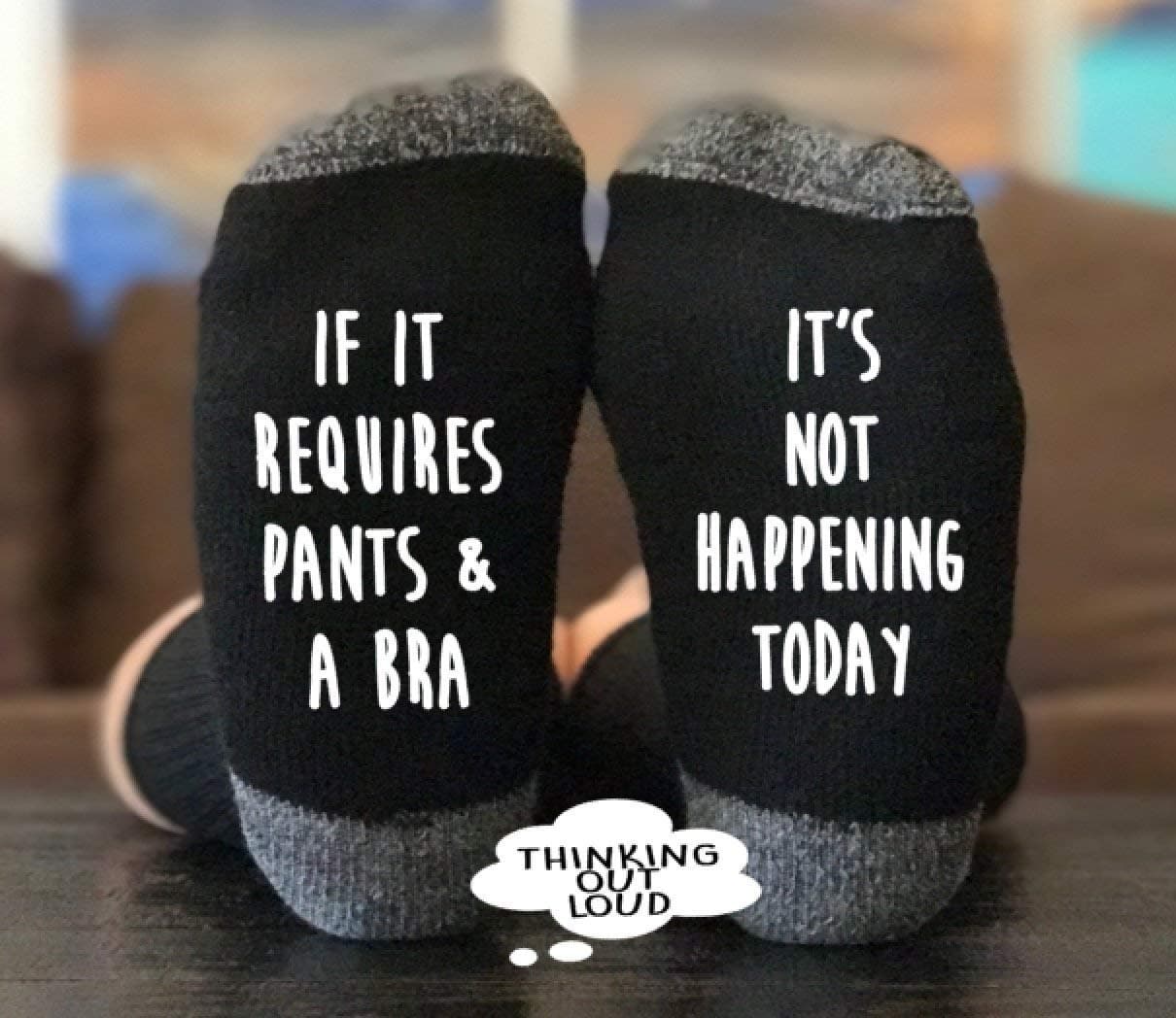 If It Requires Pants and a Bra It's Not Happening Today- Socks - Funny Novelty Gag Gift Idea- Funny Socks- Birthday Gift- Christmas Gift- Unisex Socks