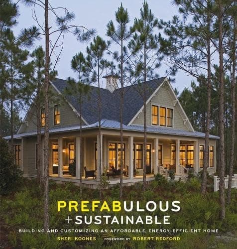 Prefabulous + Sustainable: Building and Customizing an Affordable, Energy-Eff