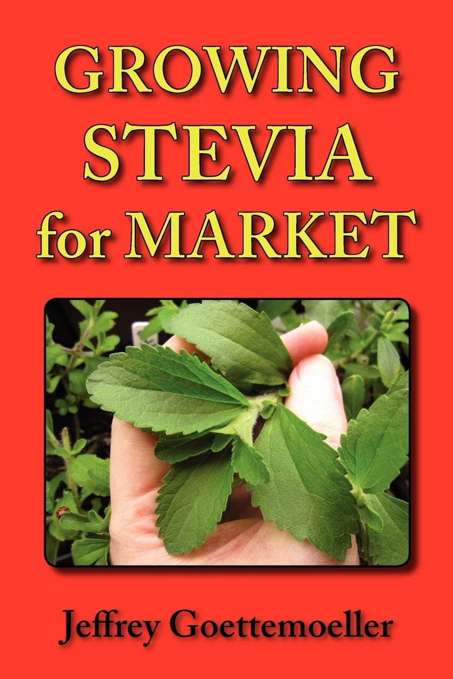 Growing Stevia for Market: Farm, Garden, and Nursery Cultivation of the Sweet Herb, Stevia Rebaudiana Paperback – October 29, 2010