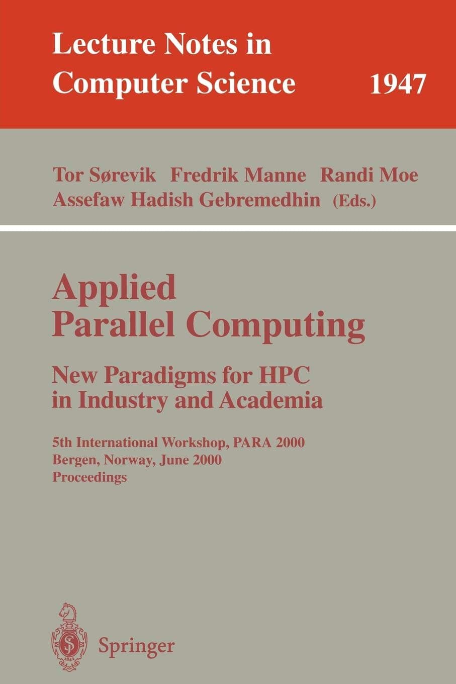 Applied Parallel Computing. New Paradigms for HPC in Industry and Academia: 5th International Workshop, PARA 2000 Bergen, Norway, June 18-20, 2000 Proceedings: 1947 (Lecture Notes in Computer Science)