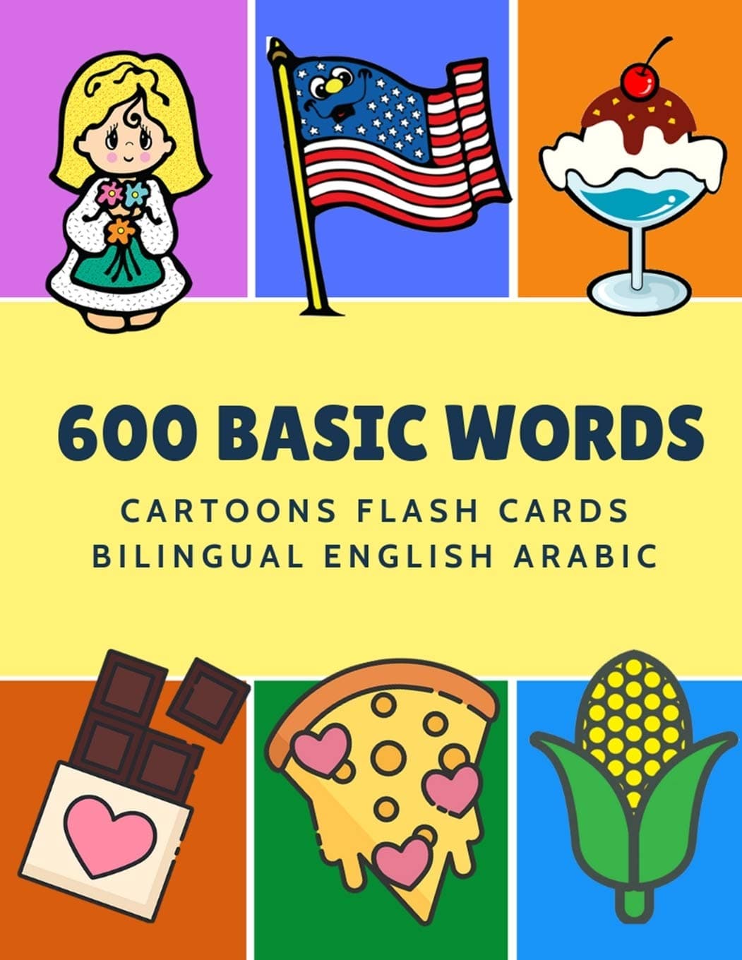 600 Basic Words Cartoons Flash Cards Bilingual English Arabic: Easy learning baby first book with card games like ABC alphabet Numbers Animals to ... for toddlers kids to beginners adults.