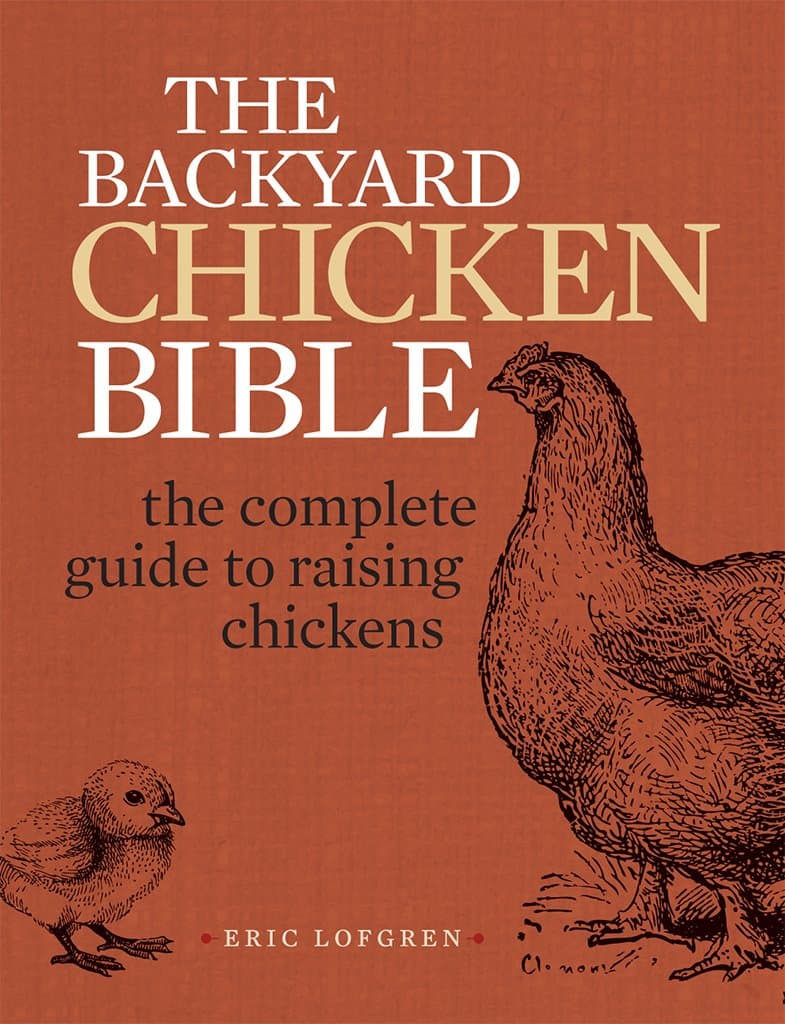 The Backyard Chicken Bible: The Complete Guide to Raising Chickens Paperback – December 12, 2014