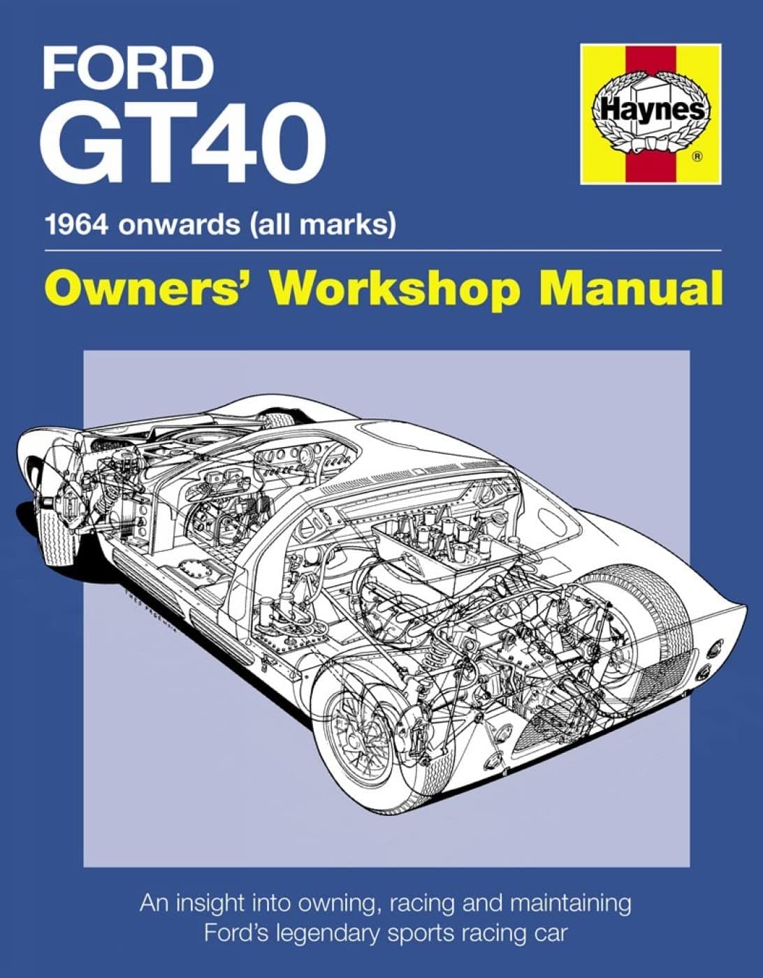 Ford GT40 Manual: An Insight into Owning, Racing and Maintaining Ford's Legendary Sports Racing Car Hardcover – September 1, 2014