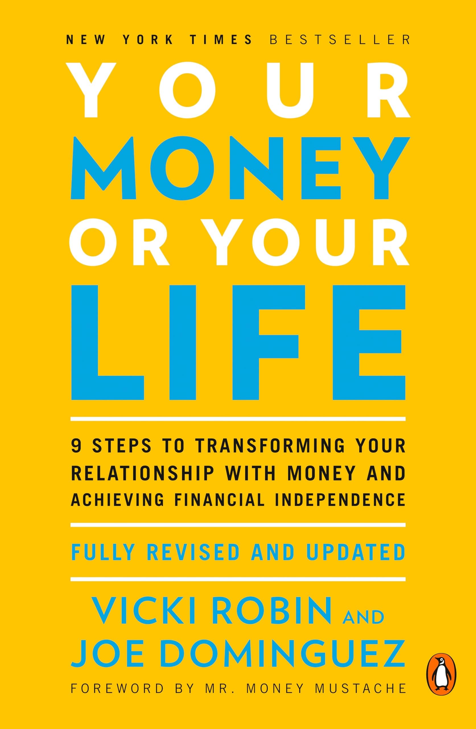 Your Money Or Your Life: 9 Steps To Transforming Your Relationship With Money And Achieving Financial Independence: Revised And Updated For The 21St Century