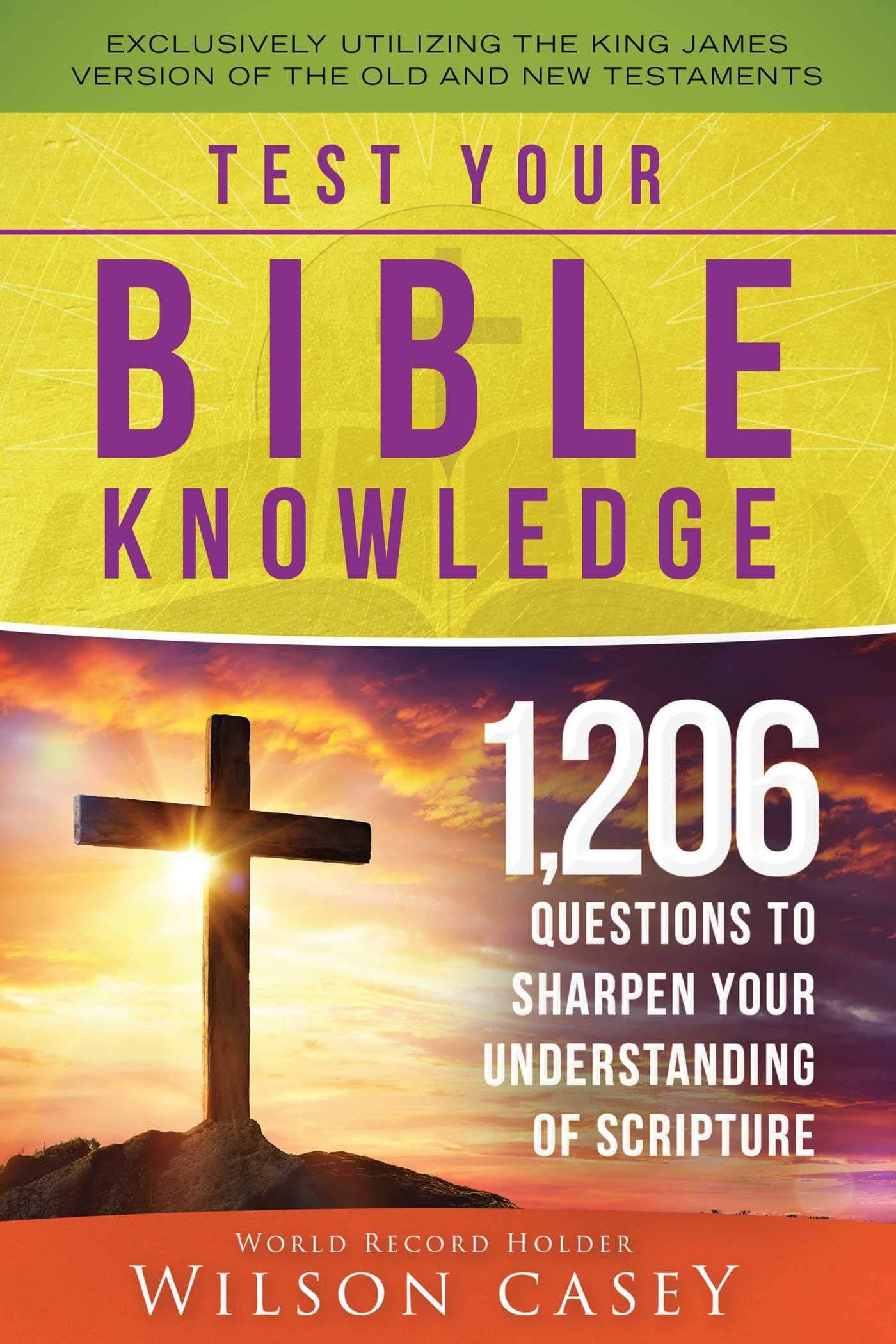 Test Your Bible Knowledge: 1,206 Questions to Sharpen Your Understanding of Scripture Paperback – July 3, 2018